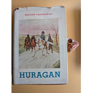 Wacław Gąsiorowski. HURAGAN. A historical novel set during the Napoleonic era, with illustrations by A. Horowicz. Warsaw, 1938