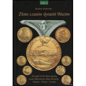 Dutkowski Jarosław - Złoto czasów dynastii Wazów (The Gold of the Wasa dynasty), tom II (Jan II Kazimierz, Kurlandia, Pr...
