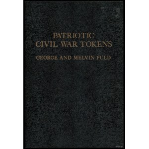Fuld George, Fuld Melvin - Patriotic Civil War Tokens, Lawrence 1965, ISBN 0880001283