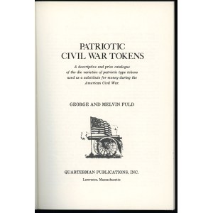 Fuld George, Fuld Melvin - Patriotic Civil War Tokens, Lawrence 1965, ISBN 0880001283