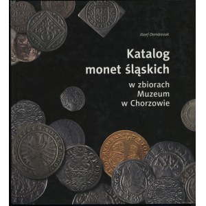 Dembiniok Józef - Katalog monet śląskich w zbiorach Muzeum w Chorzowie, Chorzów 2008, ISBN 9788388427886