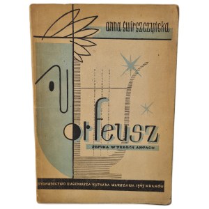Anna ŚWIRSZCZYŃSKA - ORFEUSZ. Opera teatrale in tre atti, ed. 1947 [ILLUSTRAZIONI]