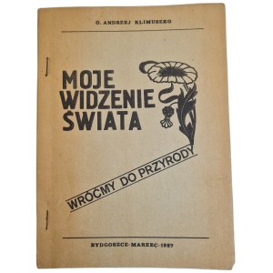 O. Andrzej KLIMUSZKO - MOJE WIDZENIE ŚWIATA. WRÓĆMY DO PRZYRODY, wyd. 1987