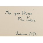 Pola Yankee (ur. 1987, Golub Dobrzyń), The space between, 2026