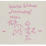 Valeriya Litvinova (nar. 2000), „Foreboding“, 2026