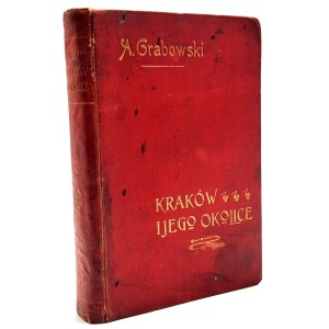 Ambroży Grabowski - Kraków and Its Surroundings, 6th Edition, Kraków 1900 [an edition illustrated with 57 woodcuts]