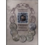 Janusz Parchimowicz, Mariusz Brzeziński - Stefan Batory’s Trojaki, Szczecin 2023, 1st edition, ISBN 9788387355043
