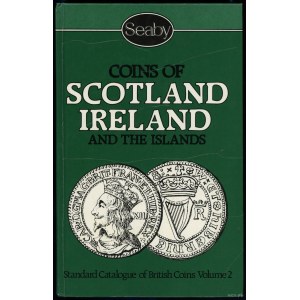 Seaby Peter, Purvey P. Frank - Coins of Scotland, Ireland and the Islands (Jersey, Guernsey, Man & Lundy), London 1984, ...