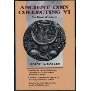 Sayles, Wayne G. - Ancient Coin Collecting VI: Non-Classical Cultures, Iola 1999, ISBN 0873417534