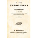 Tomasz Dziekoński. The Life of Napoleon Based on the Best Sources, with Steel Engravings Based on Original Paintings by the Most Famous French Painters. Vol. 1–2 (in 2 vols.). Warsaw, 1841.
