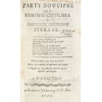 [Matczyński, Józef Xawery?]. A collection of witty jokes by various authors for the reader’s entertainment. Included at the end are other amusing poems, along with an alphabetical index of all the jokes. Warsaw, 1780.