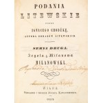 Ignacy Chodźko. Lithuanian Legends. Series Two. Żegota of Milanów, Milanowski. Vilnius, 1854.