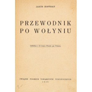 Hoffman, Jakób. A Guide to Volhynia. Reprint from Volume II of A Guide to Poland. Warsaw, 1938.