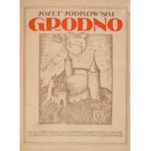 Józef Jodkowski. Grodno. With 28 illustrations and a map of the city. Vilnius, 1923.