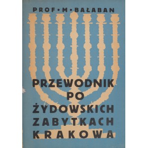Bałaban Majer. A Guide to the Jewish Historical Sites of Kraków. Kraków, 1935.