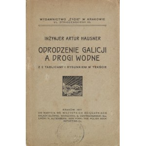 Hausner, Artur. La renaissance de la Galicie et les voies navigables. Avec 2 planches et un dessin dans le texte. Cracovie, 1911.