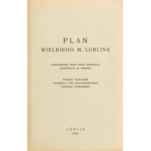 [Lublin]. Map of the City of Lublin. Prepared by the Planning Office of the Lublin City Council. Lublin, 1931.
