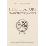 Kruszyński Tadeusz. Dzieje sztuki starochrześcijańskiej. Kraków b.r. [1914].