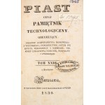 Piast, or Technological Journal, containing guidelines for household and rural management, gardening, the fine arts, handicrafts, and trades, as well as home remedies, common remedies, and remedies for animals. Vol. XXIII–XXIV (1 vol.). Warsaw, 1830.