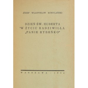 Józef Władysław Kobylański. St. Hubert’s Day in the Life of Radziwiłł “Panie Rybeńko.” Warsaw, 1934.