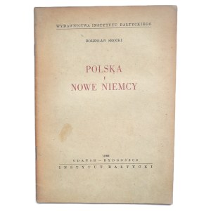 Bolesław SROCKI, Poland and the New Germany: History’s Warning Signs. The Problem of “Overpopulation” in Germany, Gdańsk–Bydgoszcz, 1946.