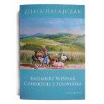 Zofia RATAJCZAK, Kazimierz Wiśniak: The Wizard of the Backyard, autographed by Kazimierz Wiśniak, Kraków, 2019.