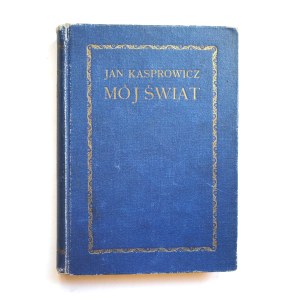 Jan KASPROWICZ, *My World: Songs for the Gęśliczki and Paintings on Glass*, Warsaw, 1926.