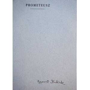 Zygmunt KUBIAK, *Prometheus*, hand-signed by the author, a print run of 499 numbered pieces, Warsaw, 1996.