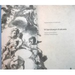 KOZIARA OCHĘDUSZKO Natalia, Nella Cracovia barocca. Una passeggiata sulle tracce di Andrzej Radwański, riccamente illustrato, Cracovia 2022.