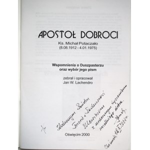 LACHENDRO, Jan W., ed., *The Apostle of Kindness: Fr. Michał Potaczało*, with a handwritten dedication by the author to Prof. Tadeusz Ulewicz and Teresa Bałuk-Ulewiczowa, Oświęcim, 2000.