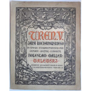 JAN KOCHANOWSKI'S TREN V For voice with piano accompaniment; music by Bolesław WALLEK WALEWSKI, Kraków, 1906.