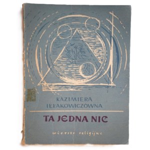 Kazimiera IŁŁAKIEWICZÓWNA, *That One Thread*, religious poems, first edition, Poznań–Warsaw–Lublin, 1967.