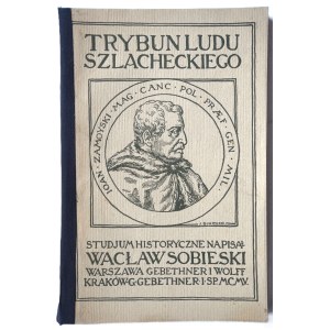 SOBIESKI, Wacław, *Tribune of the Noble People: A Historical Study*, Warsaw–Kraków, 1905, stamped “L. Zwoliński Księgarnia Zakopane,” in good condition