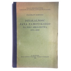 ŁEMPICKI Stanisław, Działalność Jana Zamoyskiego na polu szkolnictwa 1573-1605, dedykacja dla prof. Tadeusza Ulewicza, Kraków 1922 r.