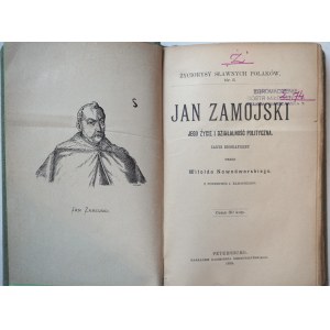 NOWODWORSKI, Witold, Jan Zamojski: His Life and Political Career. A Biographical Sketch, St. Petersburg, 1898.