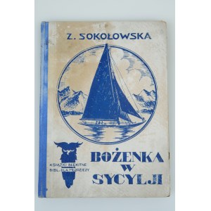 SOKOŁOWSKA, Zofja, *Bożenka in Sicily*, cover by Zofja SZYSZKO-BOHUSZ, *Blue Books* series, Library for Youth, Warsaw, 1931, illustrated