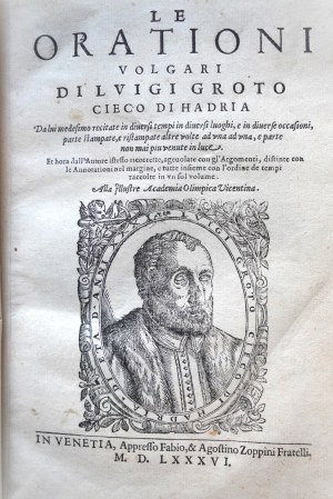 Le Orationi volgari di Luigi Groto Cieco di Hadria., Venetia M.D.LXXXVI, Wenecja 1586 r., [Polonica: Mowa na powitanie królowej Bony w Wenecji, 1 maja 1556 r. Mowa na powitanie króla Polski po ucieczce do Francji Henryka Walezego w Wenecji, 25 lipca 1574