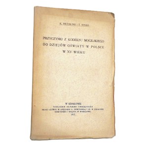 Konstanty Michalski, Tadeusz Sinko, *Contributions from the Mogilno Codex to the History of Education in Poland in the 15th Century*, Kraków, 1917.