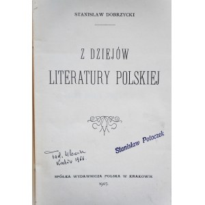 DOBRZYCKI, Stanisław, *From the History of Polish Literature*, with a handwritten signature by Prof. Tadeusz Ulewicz, *Nowa Biblioteka Uniwersalna* series, Kraków, 1907.