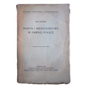 PTAŚNIK Jan, Miasta i mieszczaństwo w dawnej Polsce, Kraków 1934 r.