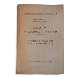 Józef SIEMIEŃSKI, A Guide to Polish Archives, Part I: Archives of the Former Polish-Lithuanian Commonwealth, Warsaw, 1933.