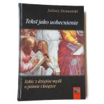 DOMAŃSKI, Juliusz, *Text as Presence*, handwritten dedication by the author to Prof. Tadeusz Ulewicz, Kęty, 2002.
