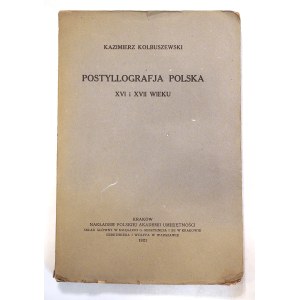 Kazimierz KOLBUSZEWSKI, Polish Postillography of the 16th and 17th Centuries, Kraków, 1921.