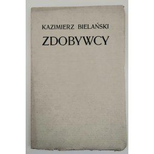 BIELAŃSKI KAZIMIERZ Zdobywcy [1912]