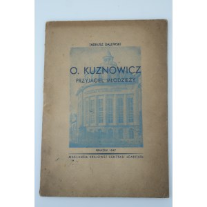TADEUSZ DALEWSKI, Fr. Kuznowicz: A Friend of Youth. [KRAKOW 1947]