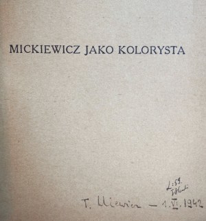 WITKIEWICZ Stanisław, Mickiewicz jako kolorysta, odręczny podpis prof. Tadeusza Ulewicza, Warszawa, 1929 r., Instytut Wydawniczy 