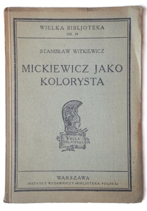 WITKIEWICZ Stanisław, Mickiewicz jako kolorysta, odręczny podpis prof. Tadeusza Ulewicza, Warszawa, 1929 r., Instytut Wydawniczy 