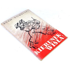 KOWALSKI—HEADING TOWARD THE VISTULA! Published in 1943