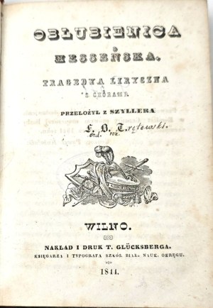 SCHILLER - OBLUBIENICA MESSEŃSKA, TRAGEDYA LIRYCZNA Z CHORAMI. Pierwsze polskie wydanie, Wilno 1844