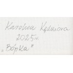 Karolina Kędziora (ur. 2001, Grodzisk Wielkopolski), Bópka, 2025